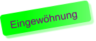Eingewöhnung